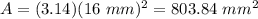 A=(3.14)(16\ mm)^2=803.84\ mm^2