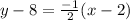 y-8=\frac{-1}{2}(x-2)