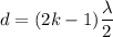 d =(2k-1)\dfrac{\lambda}{2}