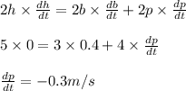 2h\times \frac{dh}{dt}=2b\times \frac{db}{dt}+2p\times \frac{dp}{dt}\\\\5\times 0=3\times 0.4+4\times \frac{dp}{dt}\\\\\frac{dp}{dt}=-0.3m/s