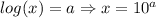 log(x)=a \Rightarrow x=10^a