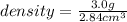 density = \frac{3.0 g}{2.84 cm^{3}}