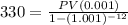 330 =\frac{PV(0.001)}{1-(1.001)^{-12}}