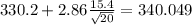330.2+2.86\frac{15.4}{\sqrt{20}}=340.049