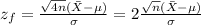 z_f=\frac{\sqrt{4n}(\bar X -\mu)}{\sigma}=2\frac{\sqrt{n}(\bar X -\mu)}{\sigma}
