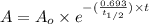 A=A_o\times e^{-(\frac{0.693}{t_{1/2}})\times t}
