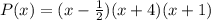 P(x) = (x- \frac{1}{2})(x+4)(x+1)