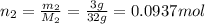 n_{2} =\frac {m_{2}}{M_{2}} = \frac{3 g}{32 g} = 0.0937 mol