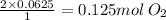\frac{2 \times 0.0625}{1} = 0.125 mol \: O_{2}