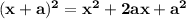 \mathbf{(x+a)^{2}=x^{2}+2ax+a^{2}}