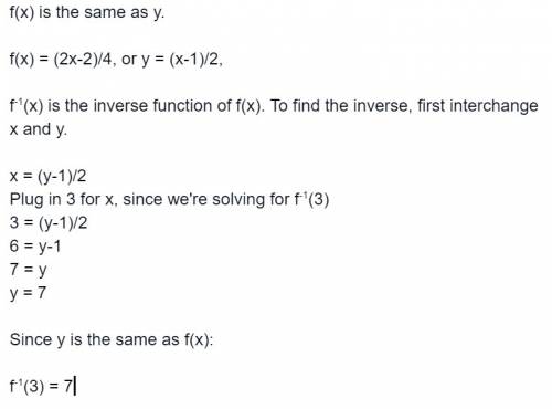 (01.02) given f(x) = the quantity of 2x minus 2 divided by 4, solve for f−1(3). 1 5 7 8