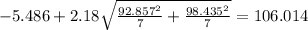 -5.486+2.18\sqrt{\frac{92.857^2}{7}+\frac{98.435^2}{7}}=106.014