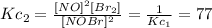Kc_{2}=\frac{[NO]^{2}[Br_{2}]}{[NOBr]^{2}} =\frac{1}{Kc_{1}} =77
