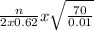 \frac{n}{2 x 0.62} x \sqrt{\frac{70}{0.01} }