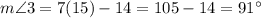 m\angle 3 = 7(15)-14=105-14=91\°