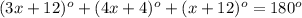 (3x+12)^o+(4x+4)^o+(x+12)^o=180^o