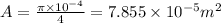 A=\frac{\pi \times 10^{-4}}{4}=7.855\times 10^{-5} m^2