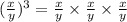 (\frac{x}{y} )^{3} = \frac{x}{y} \times \frac{x}{y} \times\frac{x}{y}