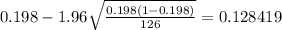0.198 - 1.96\sqrt{\frac{0.198(1-0.198)}{126}}=0.128419