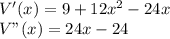 V'(x) = 9+12x^2-24x\\V"(x) = 24x-24\\