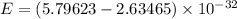 E=(5.79623-2.63465)\times10^{-32}