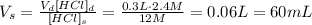 V_{s} = \frac{V_{d} [HCl]_{d}}{[HCl]_{s}} = \frac{0.3L \cdot 2.4M}{12M} = 0.06L = 60mL