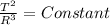 \frac{T^{2}}{R^{3}} = Constant
