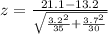z=\frac{21.1-13.2}{\sqrt{\frac{3.2^2}{35}+\frac{3.7^2}{30}}}