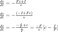 \frac{dc}{dt}=-\frac{Fc+I}{v}\\\\\frac{dc}{dt}=-\frac{(-I+Fc)}{v}\\\\\frac{dc}{dt}=-\frac{-\frac{I}{F}+c}{\frac{v}{F}}=\frac{-F}{v}[c-\frac{I}{F}]