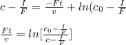 c-\frac{I}{F}=\frac{-Ft}{v}+ ln(c_0-\frac{I}{F}\\\\\frac{Ft}{v}=ln[\frac{c_0-\frac{I}{F}}{c-\frac{I}{F}}]
