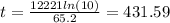 t=\frac{12221ln(10)}{65.2}=431.59