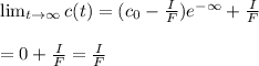 \lim_{t \to \infty} c(t)=(c_0 -\frac{I}{F})e^{-\infty}+\frac{I}{F}\\\\=0+\frac{I}{F}=\frac{I}{F}