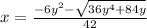 x=\frac{-6y^{2}-\sqrt{36y^{4}+84y }}{42}