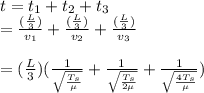 t=t_1 + t_2 + t_3\\=\frac{(\frac{L}{3})}{v_1}+\frac{(\frac{L}{3})}{v_2} + \frac{(\frac{L}{3})}{v_3}\\\\=(\frac{L}{3})(\frac{1}{\sqrt{\frac{T_s}{\mu}}} + \frac{1}{\sqrt{\frac{T_s}{2\mu}}} + \frac{1}{\sqrt{\frac{4T_s}{\mu}}})