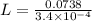 L= \frac{0.0738}{3.4\times10^{-4}}