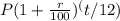 P(1+\frac{r}{100} )^(t/12)