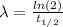 \lambda =\frac{ln(2)}{t_{1/2}}