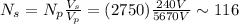N_s = N_p \frac{V_s}{V_p}=(2750)\frac{240 V}{5670 V}\sim 116