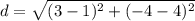 d=\sqrt{(3-1)^{2} +(-4-4)^{2}}
