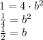 1=4\cdot b^2\\\frac{1}{4}=b^2\\\frac{1}{2}=b
