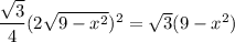 \dfrac{\sqrt3}4(2\sqrt{9-x^2})^2=\sqrt3(9-x^2)