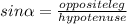 sin \alpha = \frac{opposite leg}{hypotenuse}