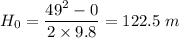 H_0=\dfrac{49^2-0}{2\times 9.8}=122.5\ m