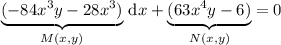 \underbrace{(-84x^3y-28x^3)}_{M(x,y)}\,\mathrm dx+\underbrace{(63x^4y-6)}_{N(x,y)}=0