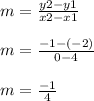m =  \frac{y2 - y1}{x2 - x1}  \\  \\ m =  \frac{ - 1 - ( - 2)}{0 - 4}  \\  \\ m =  \frac{ - 1}{4}