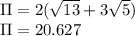 \Pi=2(\sqrt{13}+3\sqrt{5})\\\Pi=20.627