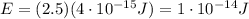 E=(2.5)(4\cdot 10^{-15} J)=1\cdot 10^{-14} J