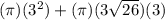 (\pi)( 3^2) + (\pi) (3\sqrt{26})(3)