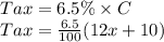 Tax=6.5\%\times C\\Tax=\frac{6.5}{100}(12x+10)