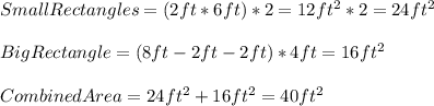 SmallRectangles=(2ft*6ft)*2=12ft^{2}*2=24ft^{2}\\\\BigRectangle=(8ft-2ft-2ft)*4ft=16ft^{2}\\\\CombinedArea=24ft^{2}+16ft^{2}=40ft^{2}